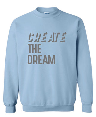 CREATE The Dream Sweatshirt